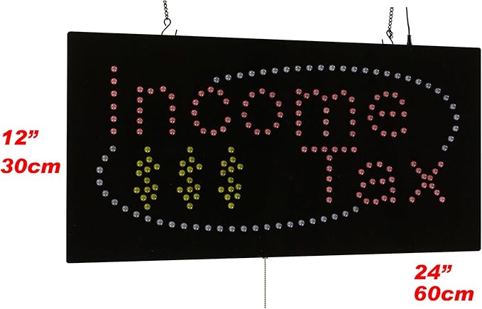 Income Tax Sign, 24"x12", 60x30cm, TOPKING, LED, Neon, Florescent, Signage, Signboard, Display, Billboard, Screen, Grand Opening, Gift