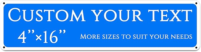 Custom Sign,street signs customized，Aluminum Weatherproof Metal Sign Multiple Sizes, Customize for Yard, garden, garage, Business, Workplace, office, Home, Delivery Signs(4 * 16 Inch)