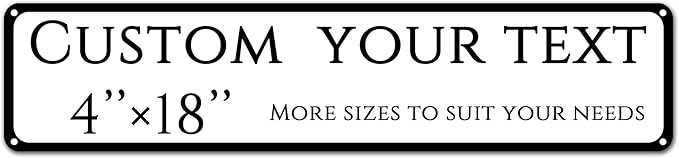 Custom Sign, Custom Indoor/Outdoor Decorative Sign，Aluminum Weatherproof Metal Sign Multiple Sizes, Customize for school,supermaket, Business, Workplace, office, Home, Delivery Signs(4 * 18 Inch)