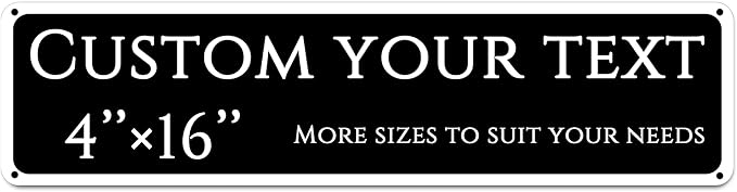 Custom Sign,street signs customized，Aluminum Weatherproof Metal Sign Multiple Sizes,Reflective， Customize for school, Business, Workplace, office, Home, Delivery Signs(4 * 16 Inch)