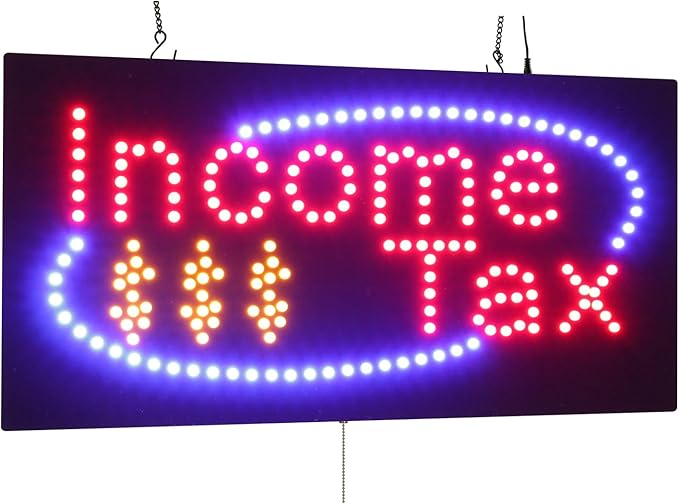 Income Tax Sign, 24"x12", 60x30cm, TOPKING, LED, Neon, Florescent, Signage, Signboard, Display, Billboard, Screen, Grand Opening, Gift