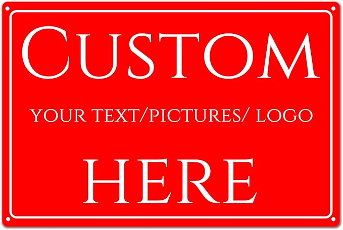 Custom Sign,make your own sign custom，Aluminum Weatherproof Metal Sign Multiple Sizes, Customize for street Business, Workplace, office, Home, Delivery Signs(18 * 14 Inch)