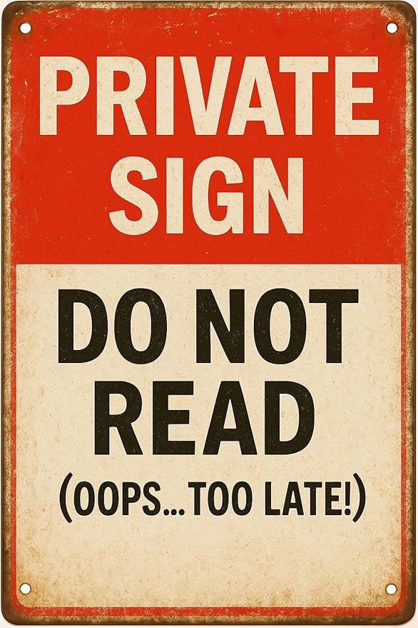 Private Sign Do Not Read Oops Too Lates Funny Tin Metal Sign 12x8 Inch - Retro Vintage Wall Art Decor for Home or Garage (Oops-late)
